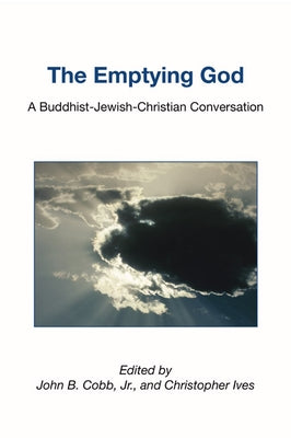 The Emptying God: A Buddhist-Jewish-Christian Conversation by Cobb, John B.