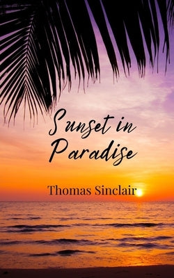 Sunset in Paradise by Sinclair, Thomas