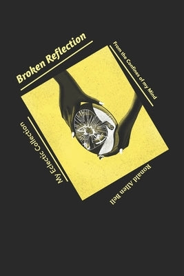 My Eclectic Collection: Broken Reflection by Bell, Ronald Allen