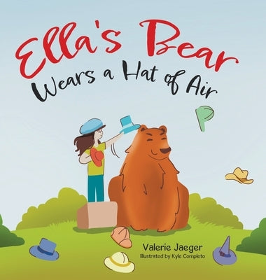 Ella's Bear Wears a Hat of Air by Jaeger, Valerie