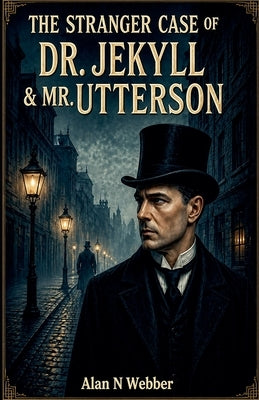 The Stranger Case Of Dr Jekyll & Mr Utterson by Webber, Alan