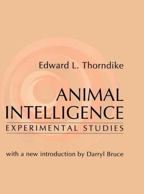 Animal Intelligence: Experimental Studies by Thorndike, L.