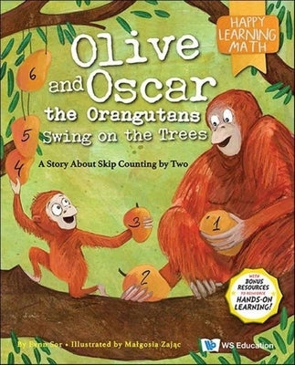Olive and Oscar the Orangutans Swing on the Trees: A Story about Skip Counting by Two by Sor, Fynn Fang Ting