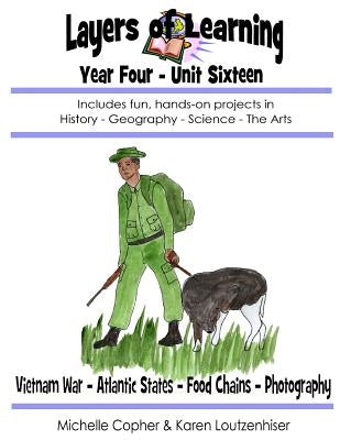 Layers of Learning Year Four Unit Sixteen: Vietnam War - Atlantic States - Food Chains - Photography by Copher, Michelle