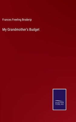My Grandmother's Budget by Broderip, Frances Freeling