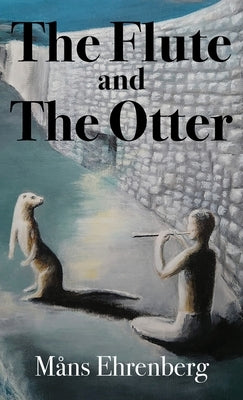 The Flute and the Otter by Ehrenberg, Måns