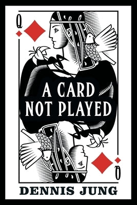 A Card Not Played by Jung, Dennis
