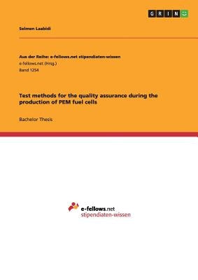 Test methods for the quality assurance during the production of PEM fuel cells by Laabidi, Selmen