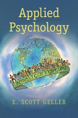 Applied Psychology: Actively Caring for People by Geller, E. Scott