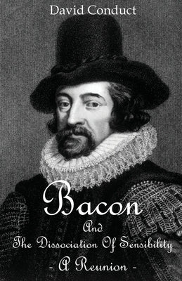 Bacon and The Dissociation Of Sensibility by Conduct, David