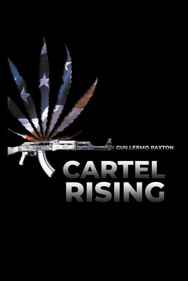 Cartel Rising by Paxton, Guillermo