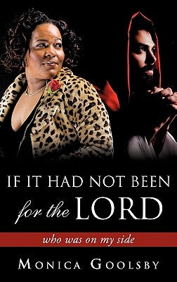 If It Had Not Been For The Lord by Goolsby, Monica
