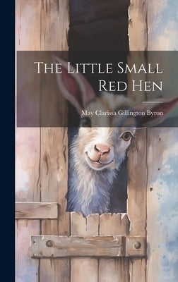 The Little Small red Hen by Byron, May Clarissa Gillington