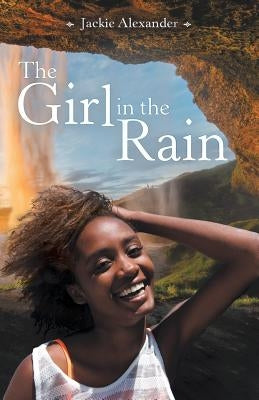 The Girl in the Rain by Alexander, Jackie