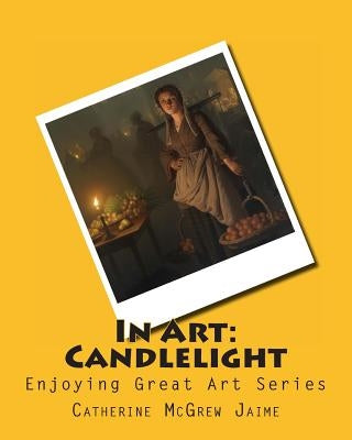 In Art: Candlelight by Jaime, Catherine McGrew