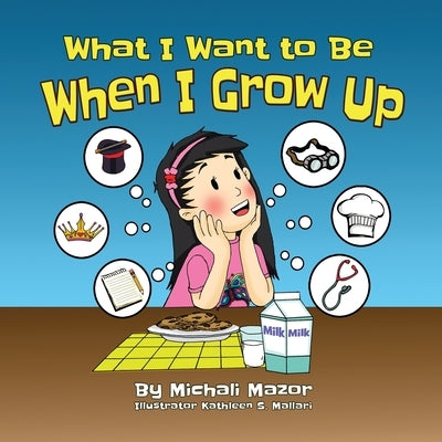 When I Grow Up: Let children's imagination run free and building self-confidence by Mazor, Michali