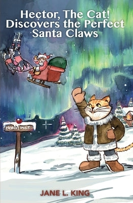 Hector, The Cat! Discovers the Perfect Santa Claws: (The Fifth Life of Hector, The Cat!) by Phan, Kayla