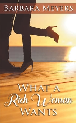 What a Rich Woman Wants by Meyers, Barbara