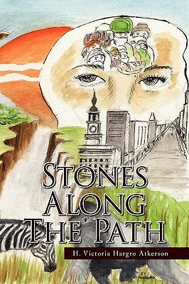 Stones Along the Path by Atkerson, H. Victoria Hargro