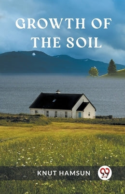 Growth of the Soil by Hamsun, Knut