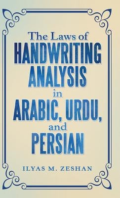 The Laws of Handwriting Analysis in Arabic, Urdu, and Persian by Zeshan, Ilyas M.