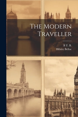 The Modern Traveller by Belloc, Hilaire