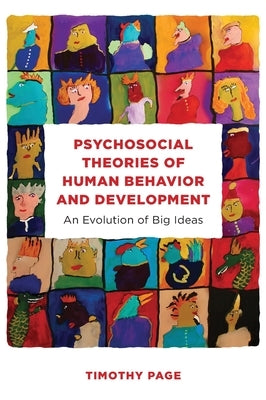 Psychosocial Theories of Human Behavior and Development: An Evolution of Big Ideas by Page, Timothy