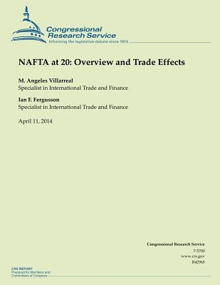 NAFTA at 20: Overview and Trade Effects by Fergusson, Ian F.