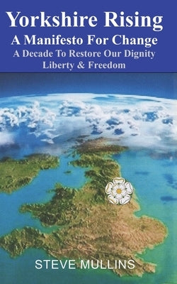 Yorkshire Rising: A Manifesto for Change by Mullins, Steve