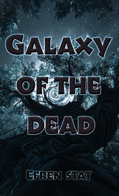 Galaxy of the Dead by Galzerano, Guy
