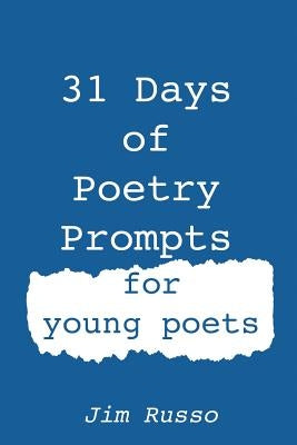 31 Days of Poetry Prompts: for young poets by Russo, Jim