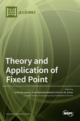 Theory and Application of Fixed Point by Karapinar, Erdal