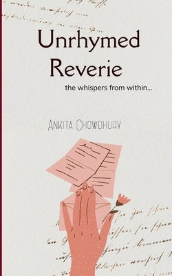 Unrhymed Reverie by Chowdhury, Ankita