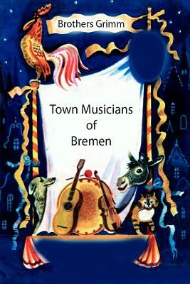 Town Musicans of Bremen by Brothers Grimm