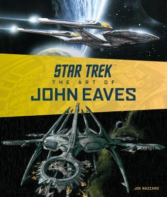 Star Trek: The Art of John Eaves by Nazzaro, Joe
