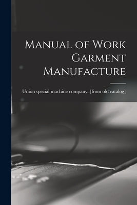Manual of Work Garment Manufacture by Union Special Machine Company [From