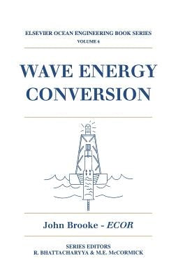 Wave Energy Conversion: Volume 6 by Brooke, John