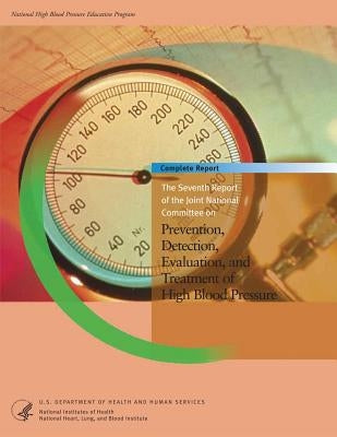 The Seventh Report of the Joint National Committee on Prevention, Detection, Evaluation, and Treatment of High Blood Pressure by Health, National Institutes of