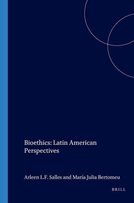 Bioethics: Latin American Perspectives by Salles, Arleen L. F.