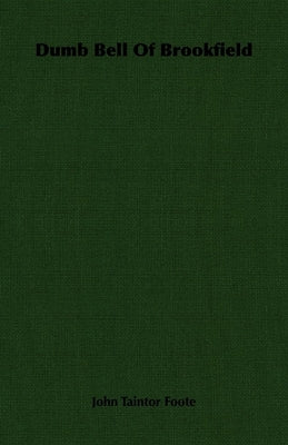 Dumb Bell Of Brookfield by Foote, John Taintor
