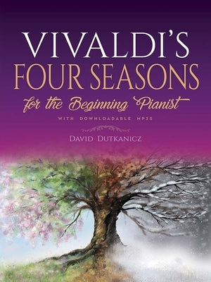 Vivaldi's Four Seasons: For the Beginning Pianist with Downloadable Mp3s by Dutkanicz, David