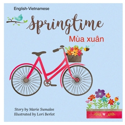 Springtime Mùa xuân: Dual Language Edition English-Vietnamese by Sumalee, Mari