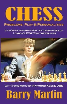 Chess: Problems, Play & Personalities by Martin, Barry