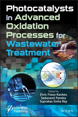 Photocatalysts in Advanced Oxidation Processes for Wastewater Treatment by Fosso-Kankeu, Elvis