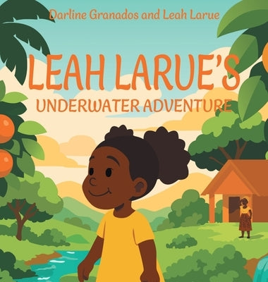 Leah Larue's Underwater Adventure by Granados, Darline