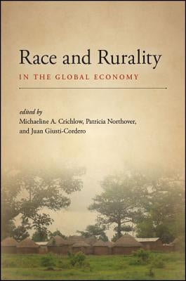 Race and Rurality in the Global Economy by Crichlow, Michaeline A.