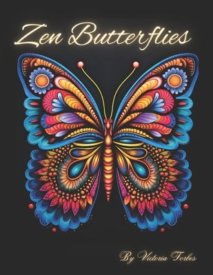 Zen Butterflies: Mandalas for a Mindful Coloring by Forbes, Victoria