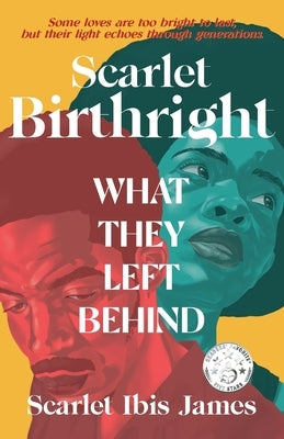 Scarlet Birthright: What They Left Behind by James, Scarlet Ibis