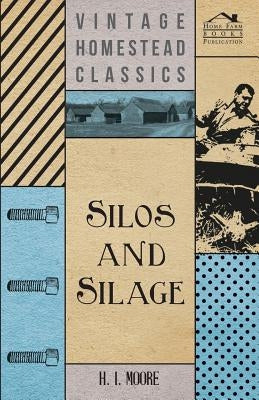 Silos and Silage by Moore, H. I.