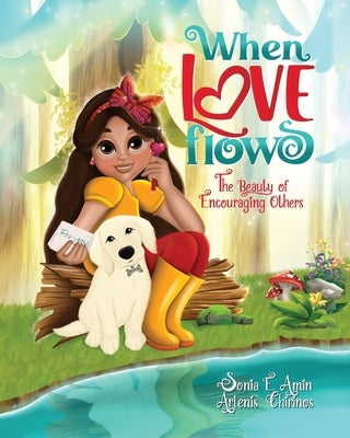 When Love Flows: The Beauty of Encouraging Others by Amin, Sonia E.